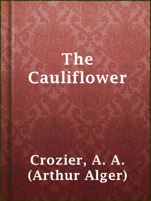 Title details for The Cauliflower by A. A. (Arthur Alger) Crozier - Available